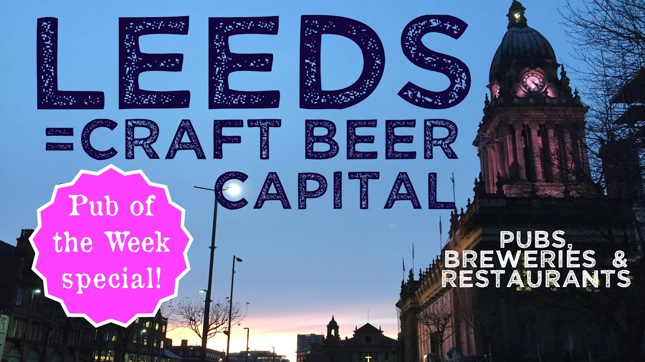 Leeds craft beer guide Best pubs, bars, breweries and restaurants